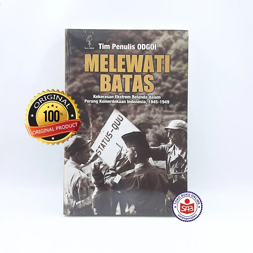 MELEWATI BATAS Kekerasan Ekstrem Belanda dalam Perang Kemerdekaan Indonesia - Tim Penulis ODGOI